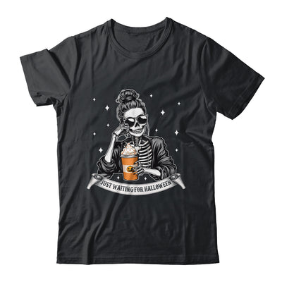 Just Waiting For Halloween Spooky Season Skeleton Coffee Shirt & Sweatshirt | siriusteestore
