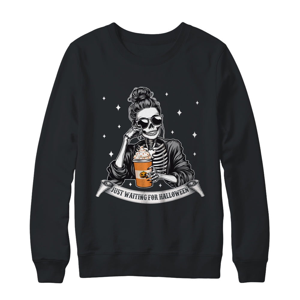 Just Waiting For Halloween Spooky Season Skeleton Coffee Shirt & Sweatshirt | siriusteestore