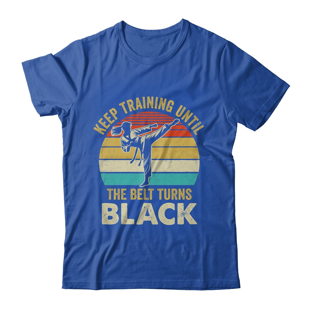 Keep Training Until Belt Turns Black Karate Taekwondo Girl Shirt & Tank Top | siriusteestore