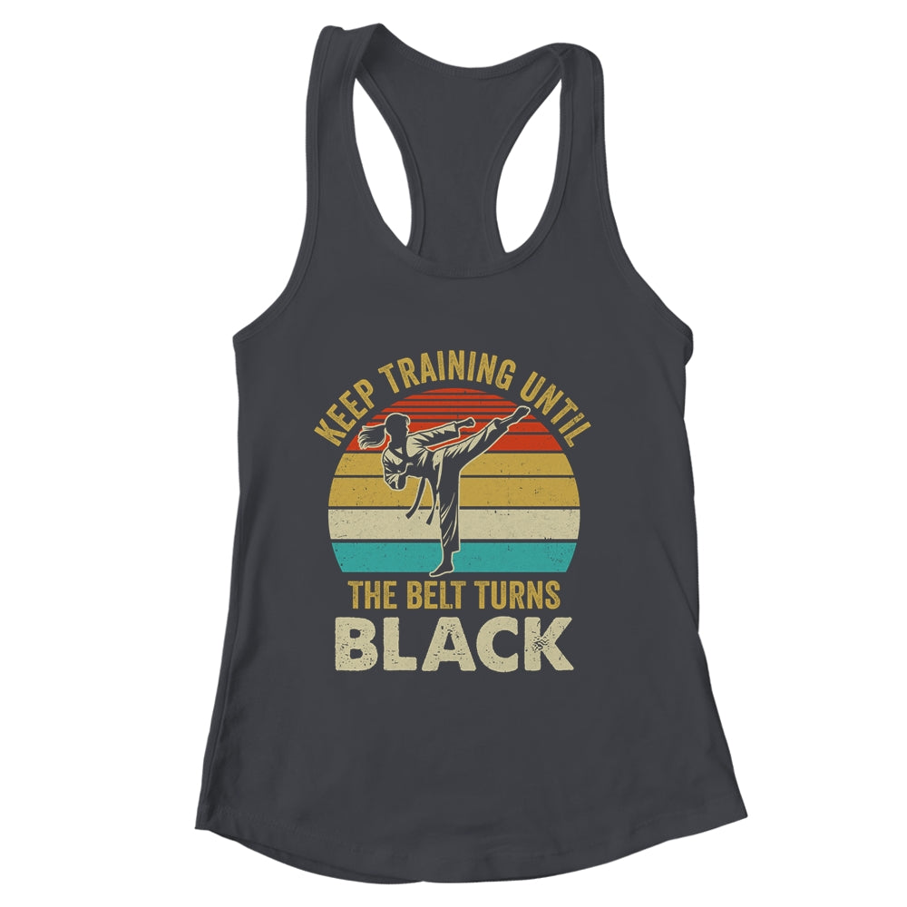Keep Training Until Belt Turns Black Karate Taekwondo Girl Shirt & Tank Top | siriusteestore