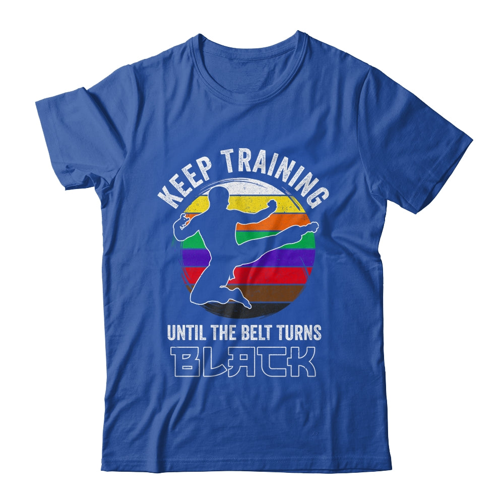 Keep Training Until The Belt Turns Black Funny Retro Karate Shirt & Tank Top | siriusteestore