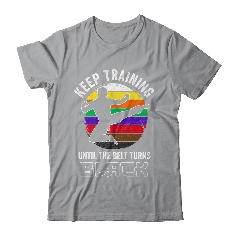 Keep Training Until The Belt Turns Black Funny Retro Karate Shirt & Tank Top | siriusteestore