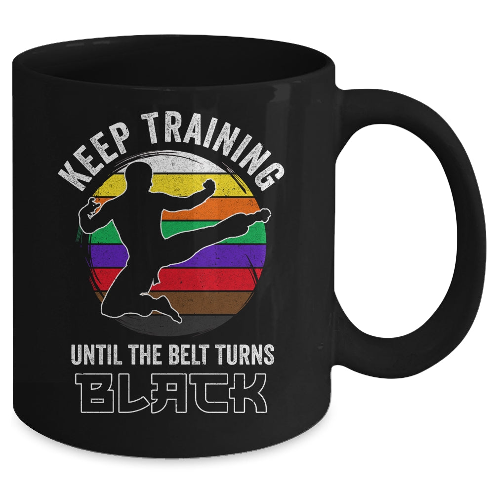 Keep Training Until The Belt Turns Black Funny Retro Karate Mug | siriusteestore