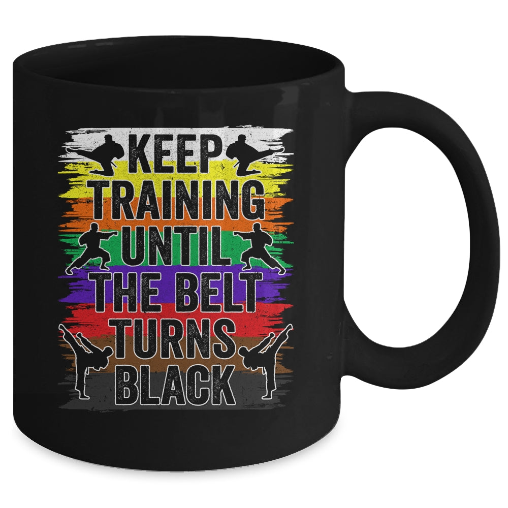 Keep Training Until The Belt Turns Black Karate Cool Design Mug | siriusteestore