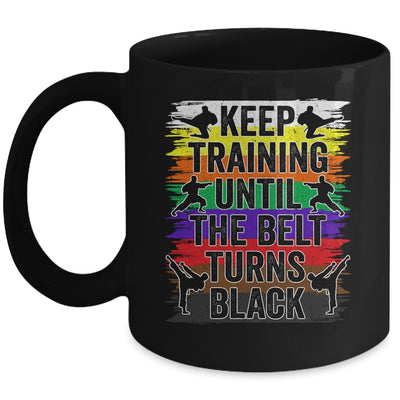 Keep Training Until The Belt Turns Black Karate Cool Design Mug | siriusteestore