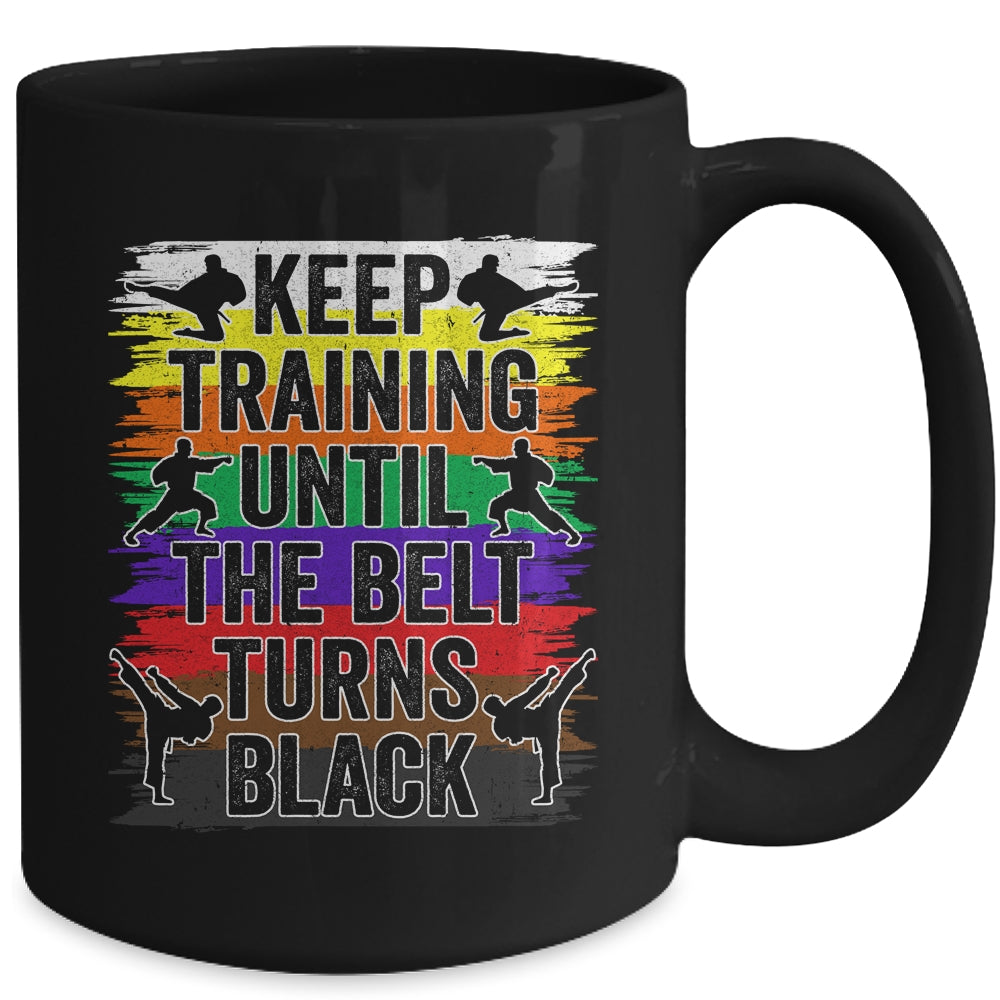 Keep Training Until The Belt Turns Black Karate Cool Design Mug | siriusteestore