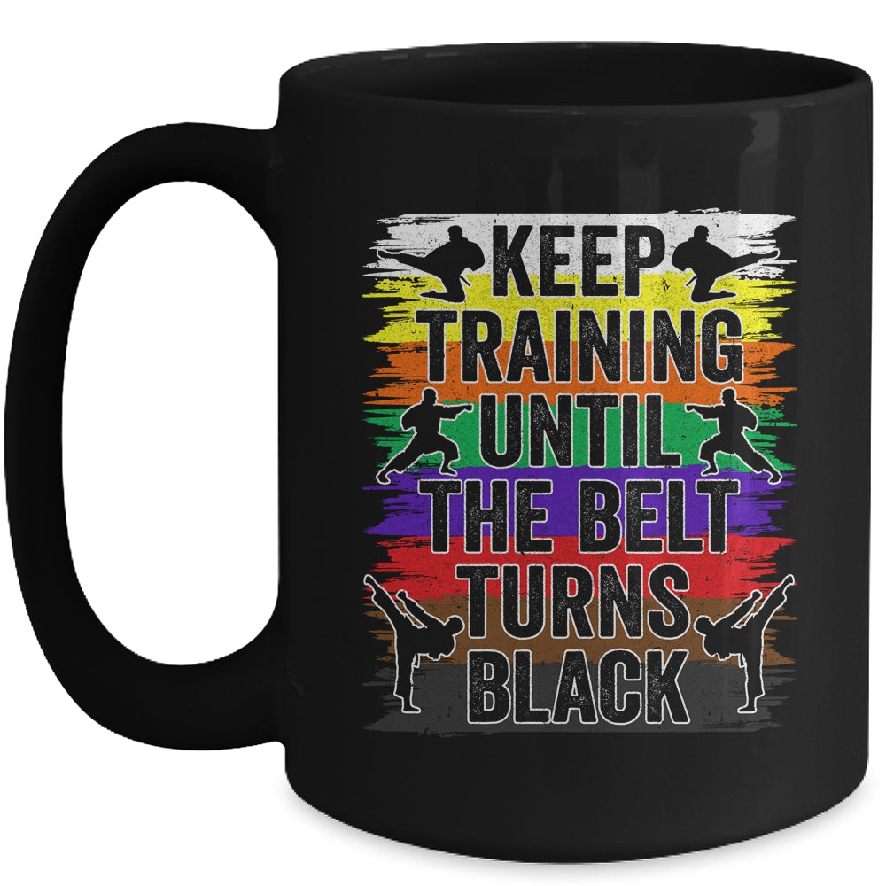 Keep Training Until The Belt Turns Black Karate Cool Design Mug | siriusteestore