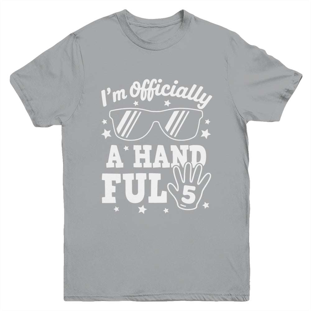 Kids I'm Officially A Handful Five 5th Birthday Boys Kid 5 Youth Shirt | siriusteestore