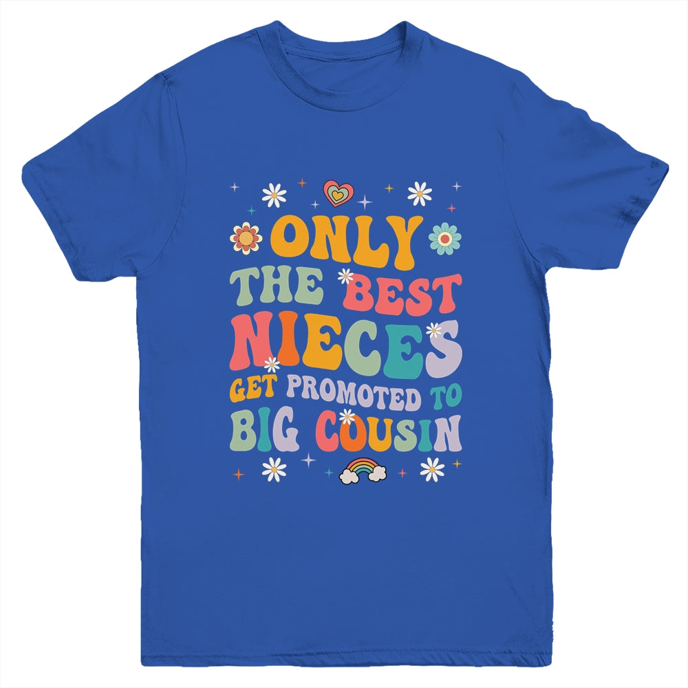 Kids Only The Best Nieces Get Promoted To Big Cousin Youth Shirt | siriusteestore