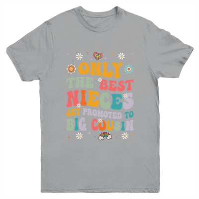 Kids Only The Best Nieces Get Promoted To Big Cousin Youth Shirt | siriusteestore