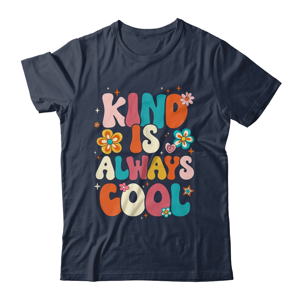Kind Is Always Cool Groovy Teacher Be Kind Kindness Groovy Shirt & Hoodie | siriusteestore