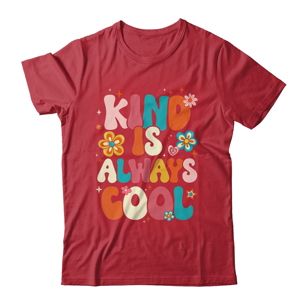 Kind Is Always Cool Groovy Teacher Be Kind Kindness Groovy Shirt & Hoodie | siriusteestore