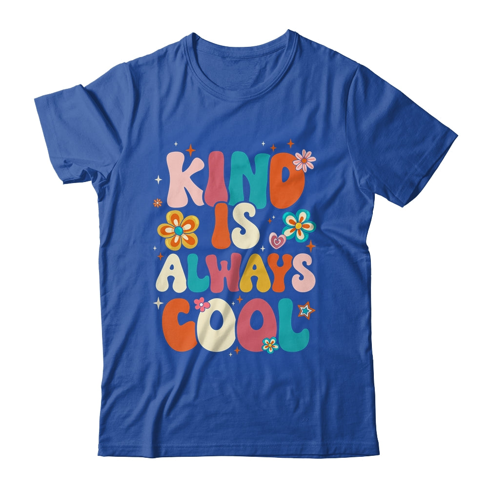 Kind Is Always Cool Groovy Teacher Be Kind Kindness Groovy Shirt & Hoodie | siriusteestore