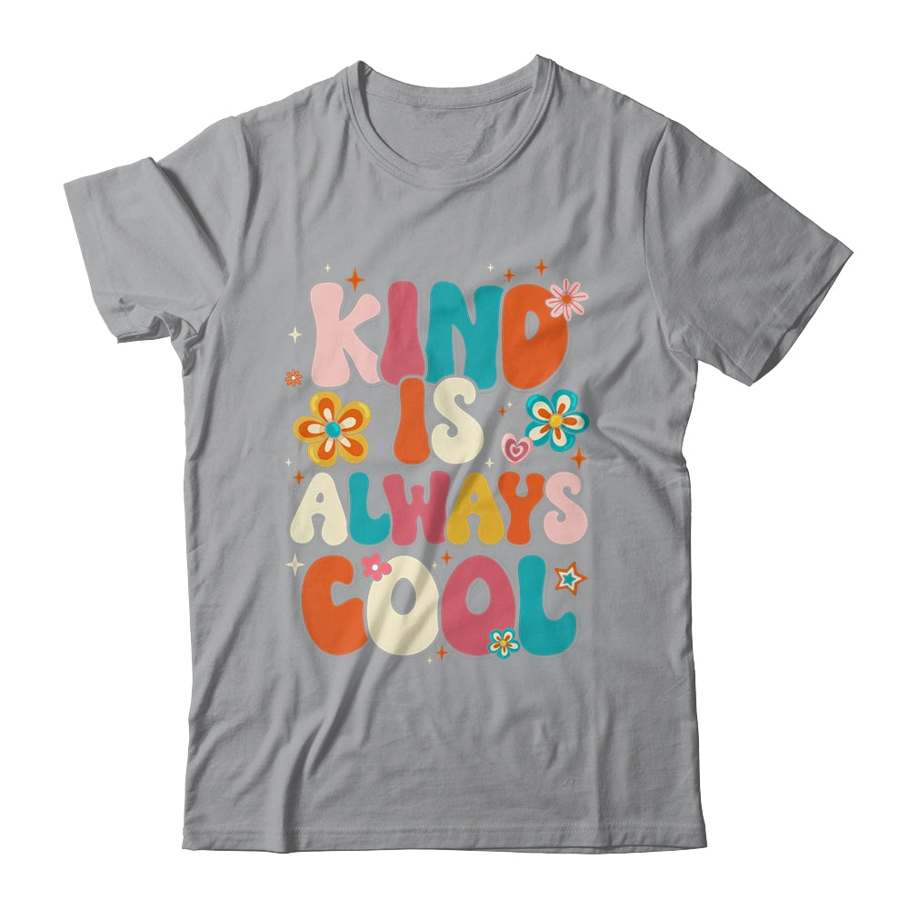 Kind Is Always Cool Groovy Teacher Be Kind Kindness Groovy Shirt & Hoodie | siriusteestore