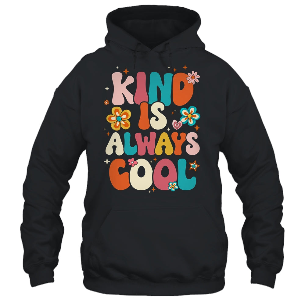 Kind Is Always Cool Groovy Teacher Be Kind Kindness Groovy Shirt & Hoodie | siriusteestore
