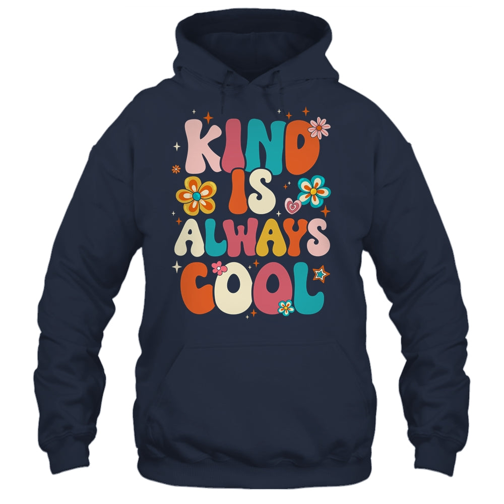 Kind Is Always Cool Groovy Teacher Be Kind Kindness Groovy Shirt & Hoodie | siriusteestore