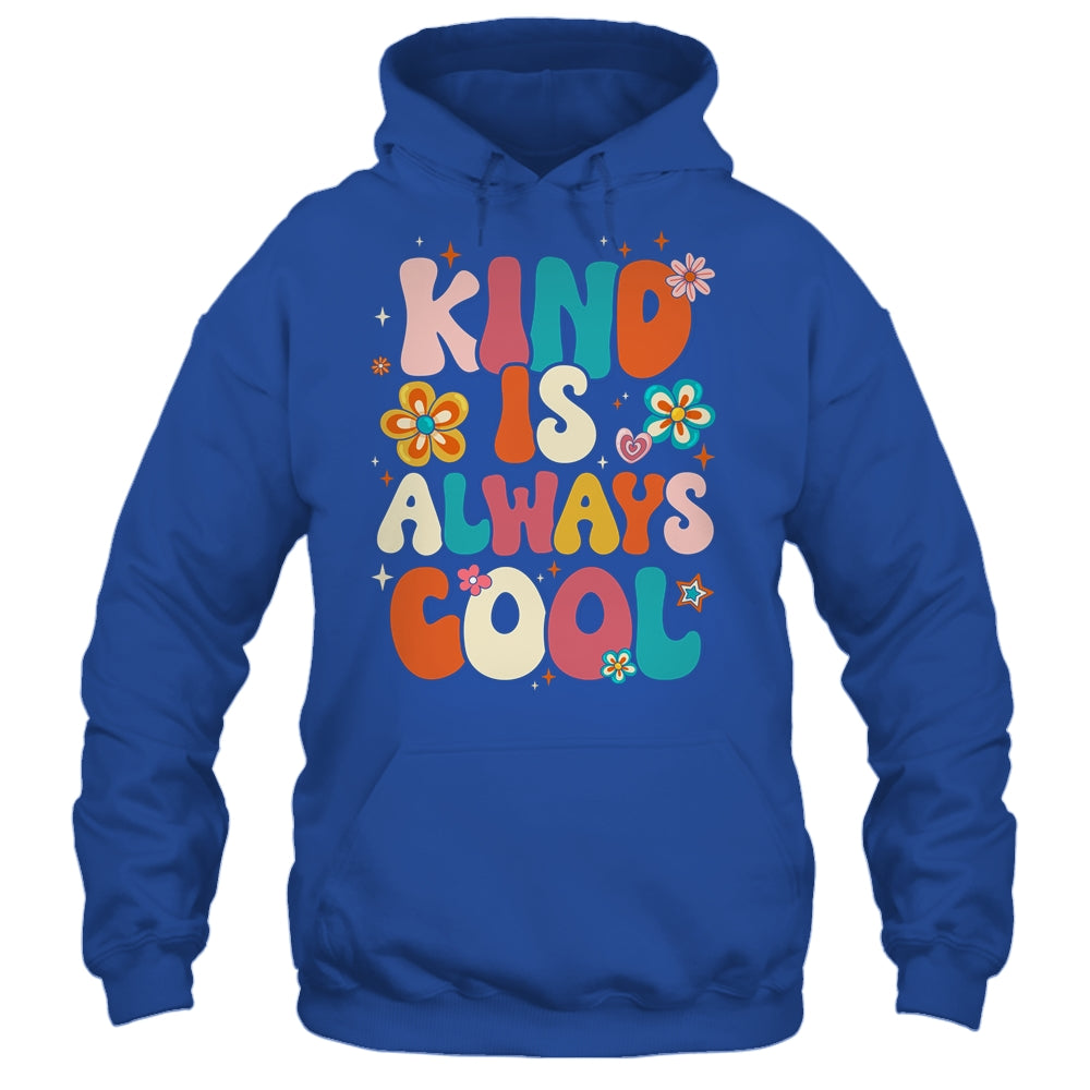 Kind Is Always Cool Groovy Teacher Be Kind Kindness Groovy Shirt & Hoodie | siriusteestore