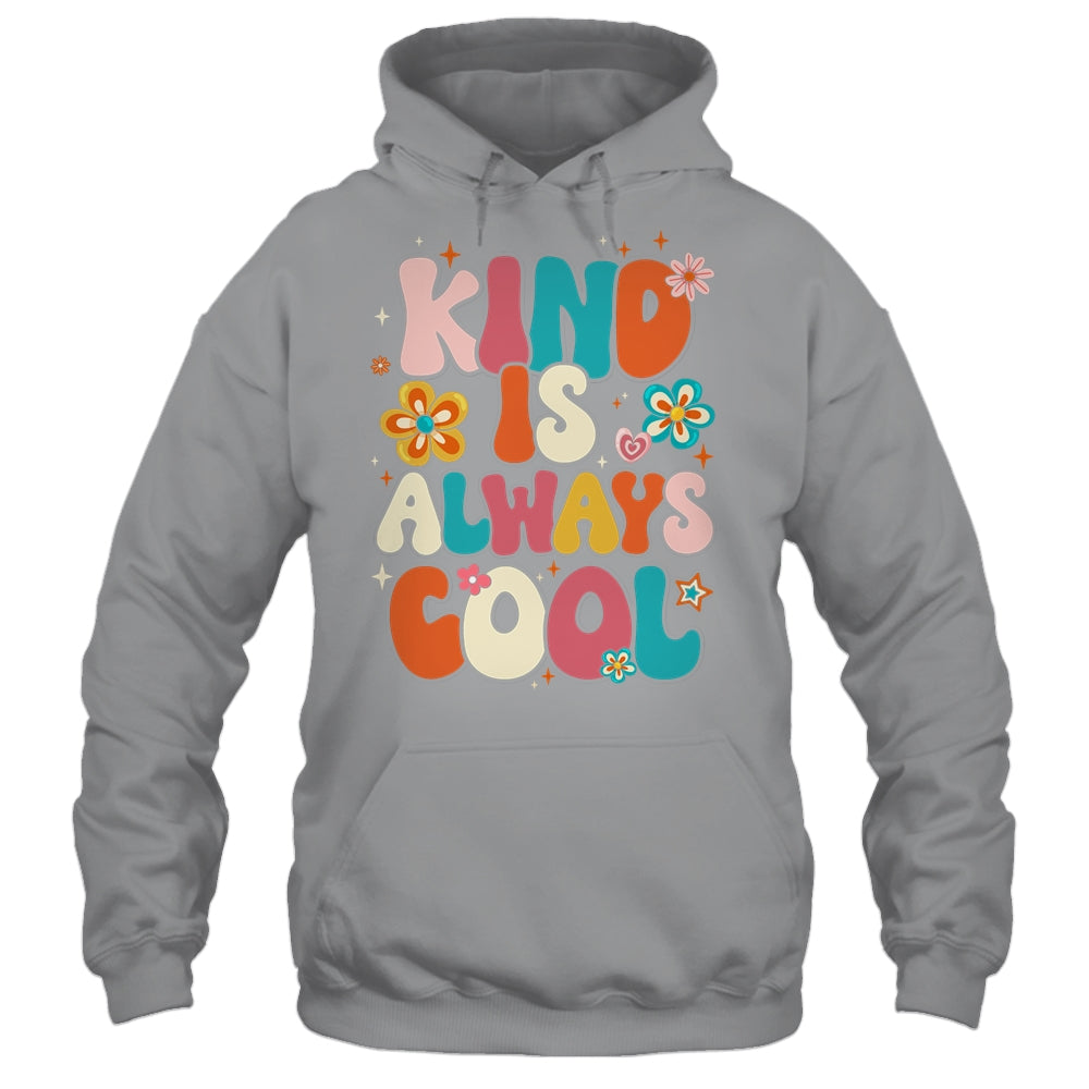 Kind Is Always Cool Groovy Teacher Be Kind Kindness Groovy Shirt & Hoodie | siriusteestore