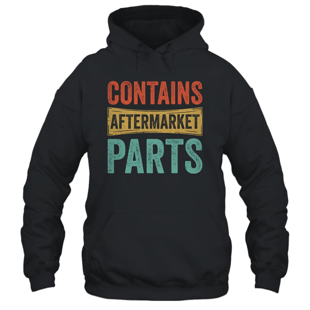 Knee And Hip Replacement Contains Aftermarket Parts Shirt & Hoodie | siriusteestore