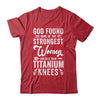 Knee Replacement Funny Strongest Women Surgery Recovery Shirt & Tank Top | siriusteestore