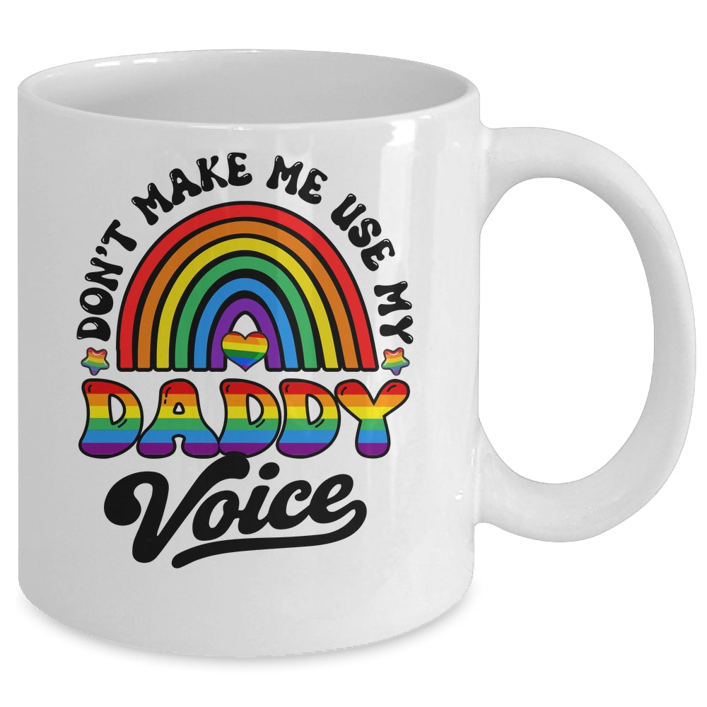 LGBT Gay Pride Month Dont Make Me Use My Daddy Voice Funny Mug | siriusteestore