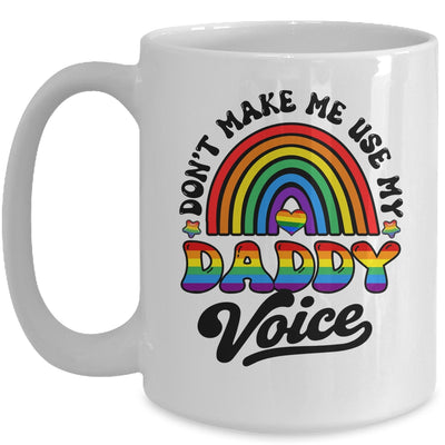LGBT Gay Pride Month Dont Make Me Use My Daddy Voice Funny Mug | siriusteestore