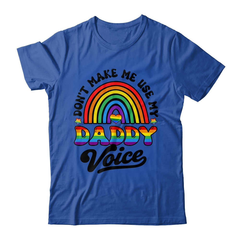 LGBT Gay Pride Month Dont Make Me Use My Daddy Voice Funny Shirt & Hoodie | siriusteestore
