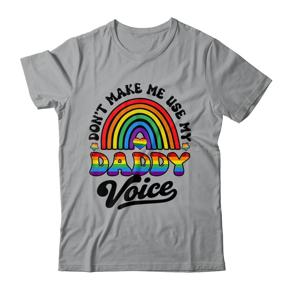 LGBT Gay Pride Month Dont Make Me Use My Daddy Voice Funny Shirt & Hoodie | siriusteestore