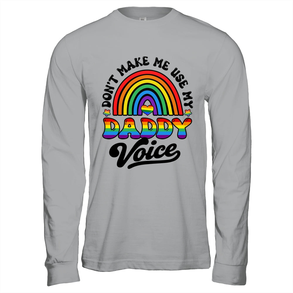 LGBT Gay Pride Month Dont Make Me Use My Daddy Voice Funny Shirt & Hoodie | siriusteestore