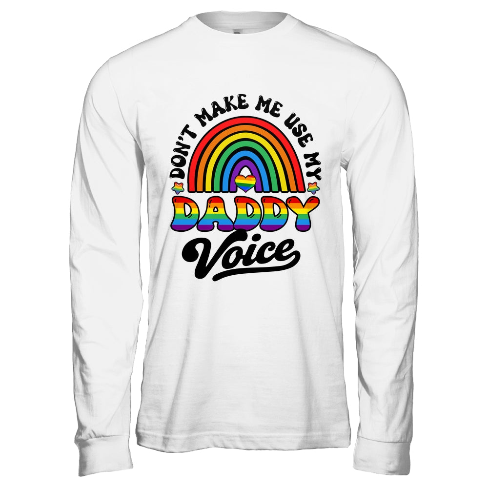 LGBT Gay Pride Month Dont Make Me Use My Daddy Voice Funny Shirt & Hoodie | siriusteestore