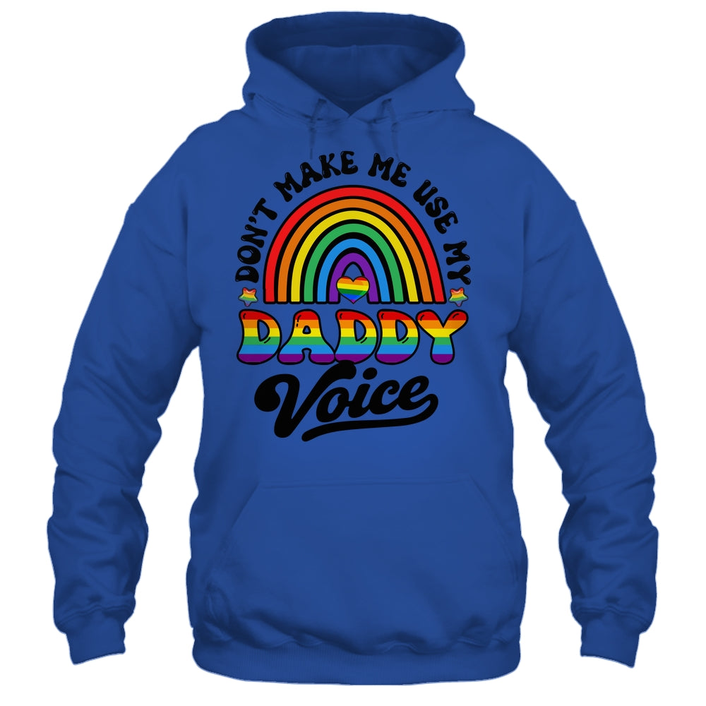 LGBT Gay Pride Month Dont Make Me Use My Daddy Voice Funny Shirt & Hoodie | siriusteestore
