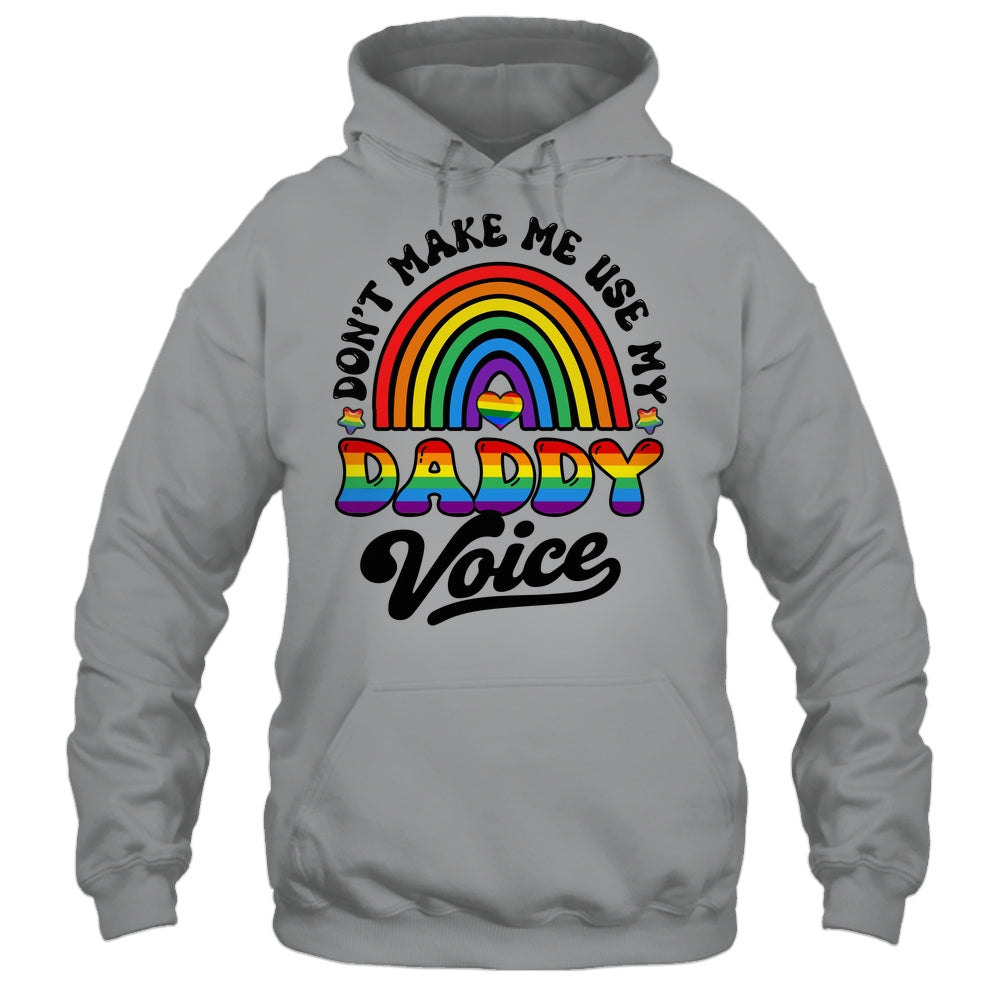 LGBT Gay Pride Month Dont Make Me Use My Daddy Voice Funny Shirt & Hoodie | siriusteestore