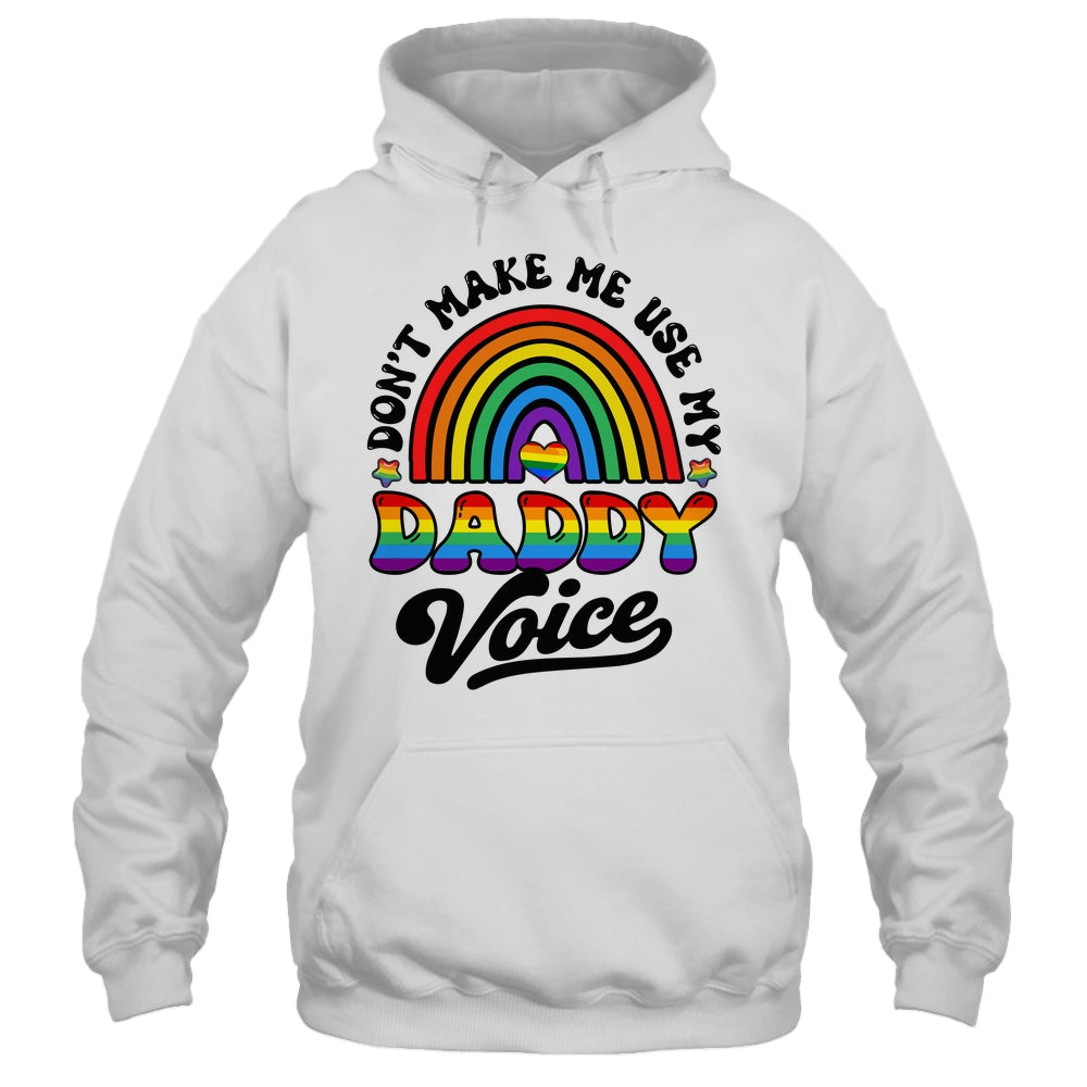 LGBT Gay Pride Month Dont Make Me Use My Daddy Voice Funny Shirt & Hoodie | siriusteestore