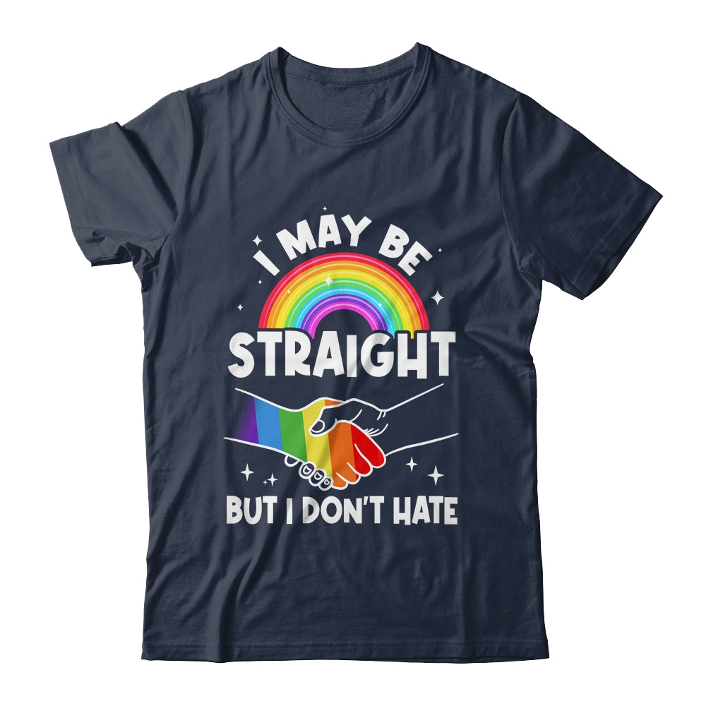 LGBT Gay Pride Month I May Be Straight But I Don't Hate Shirt & Tank Top | siriusteestore