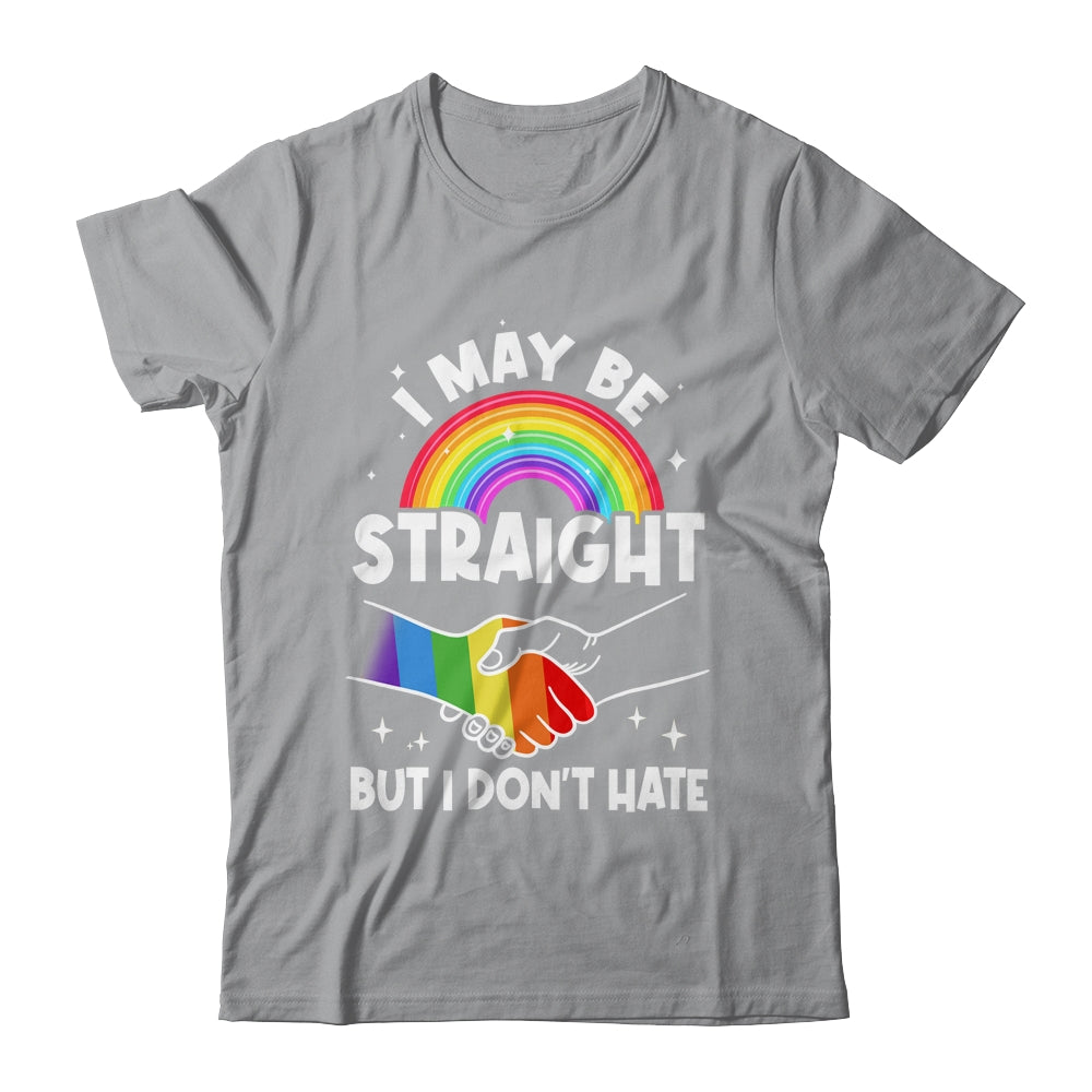 LGBT Gay Pride Month I May Be Straight But I Don't Hate Shirt & Tank Top | siriusteestore