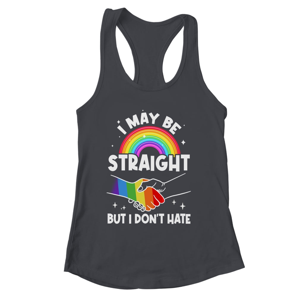 LGBT Gay Pride Month I May Be Straight But I Don't Hate Shirt & Tank Top | siriusteestore