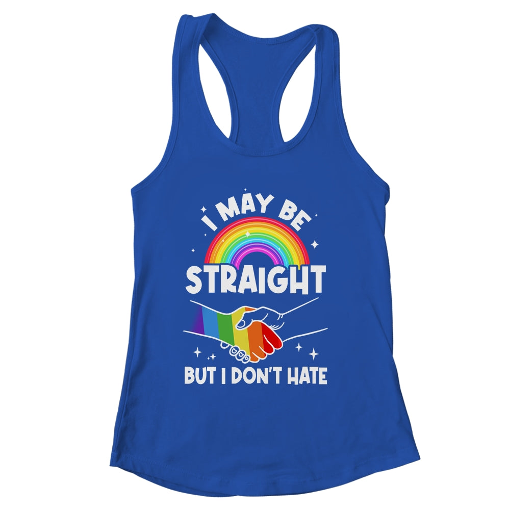 LGBT Gay Pride Month I May Be Straight But I Don't Hate Shirt & Tank Top | siriusteestore