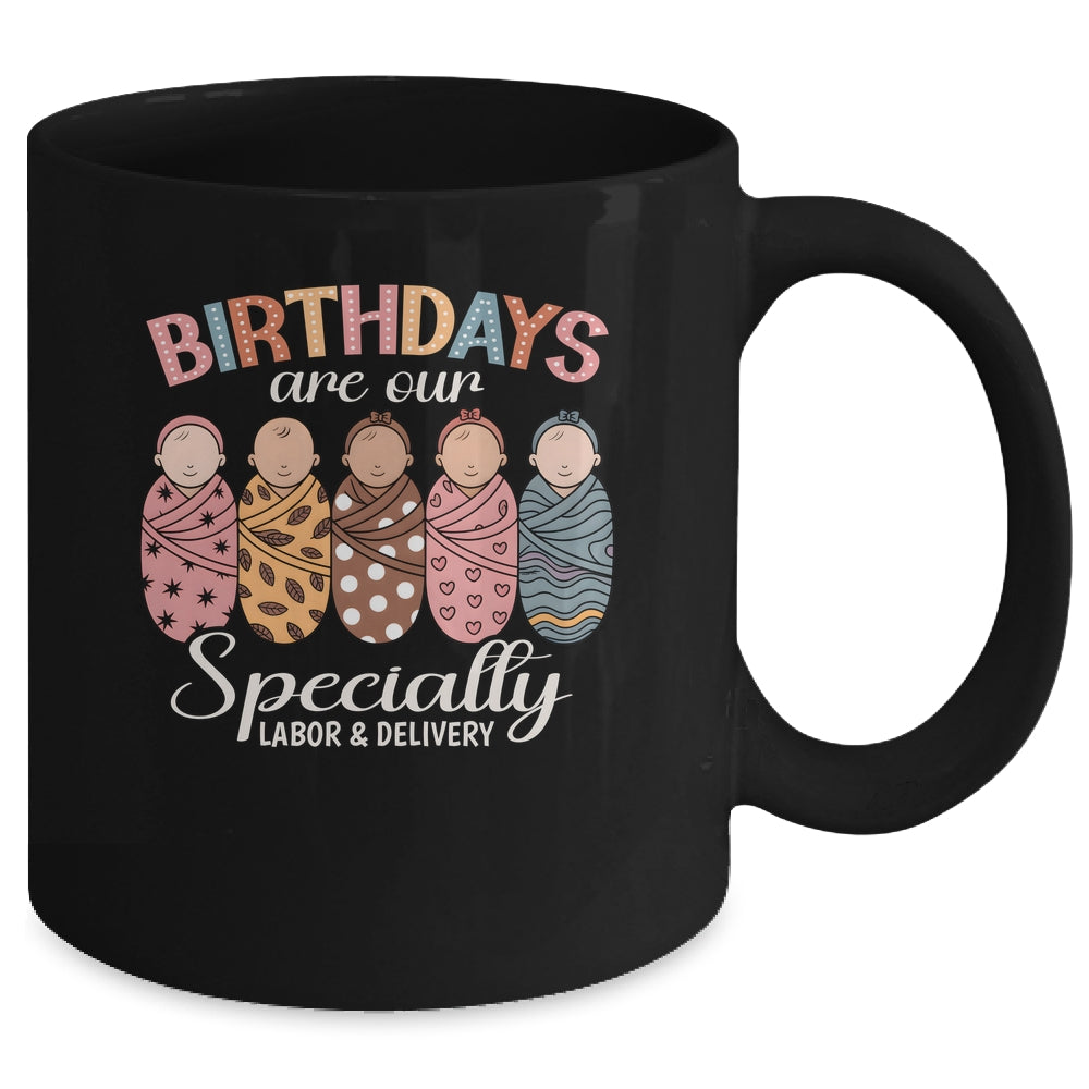 Labor And Delivery Birthdays Are Our Specialty L&D Nurse Mug | siriusteestore