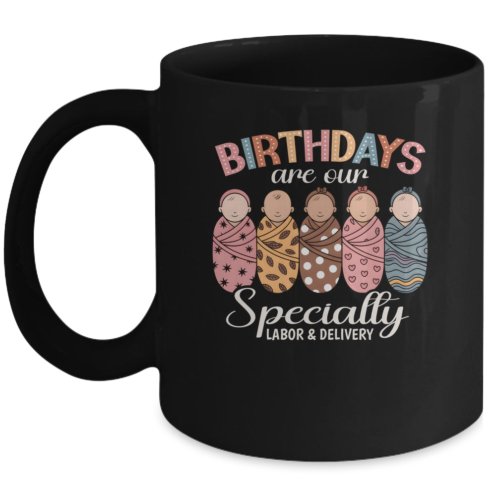 Labor And Delivery Birthdays Are Our Specialty L&D Nurse Mug | siriusteestore