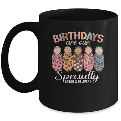 Labor And Delivery Birthdays Are Our Specialty L&D Nurse Mug | siriusteestore