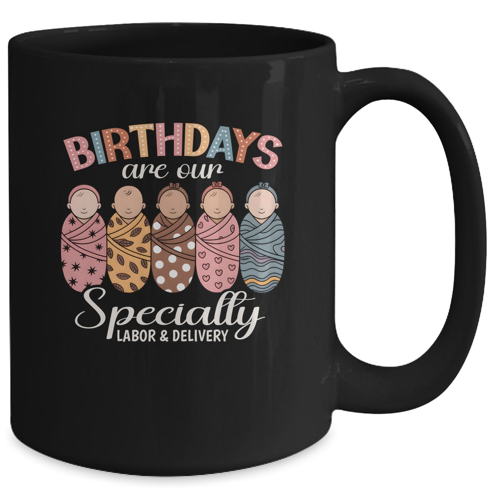 Labor And Delivery Birthdays Are Our Specialty L&D Nurse Mug | siriusteestore