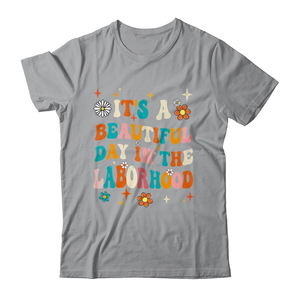Labor & Delivery Nurse It's A Beautiful Day In The Laborhood Shirt & Hoodie | siriusteestore