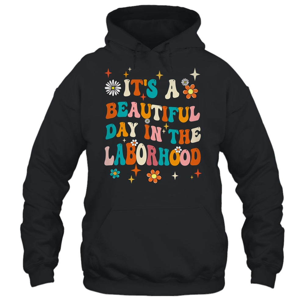 Labor & Delivery Nurse It's A Beautiful Day In The Laborhood Shirt & Hoodie | siriusteestore