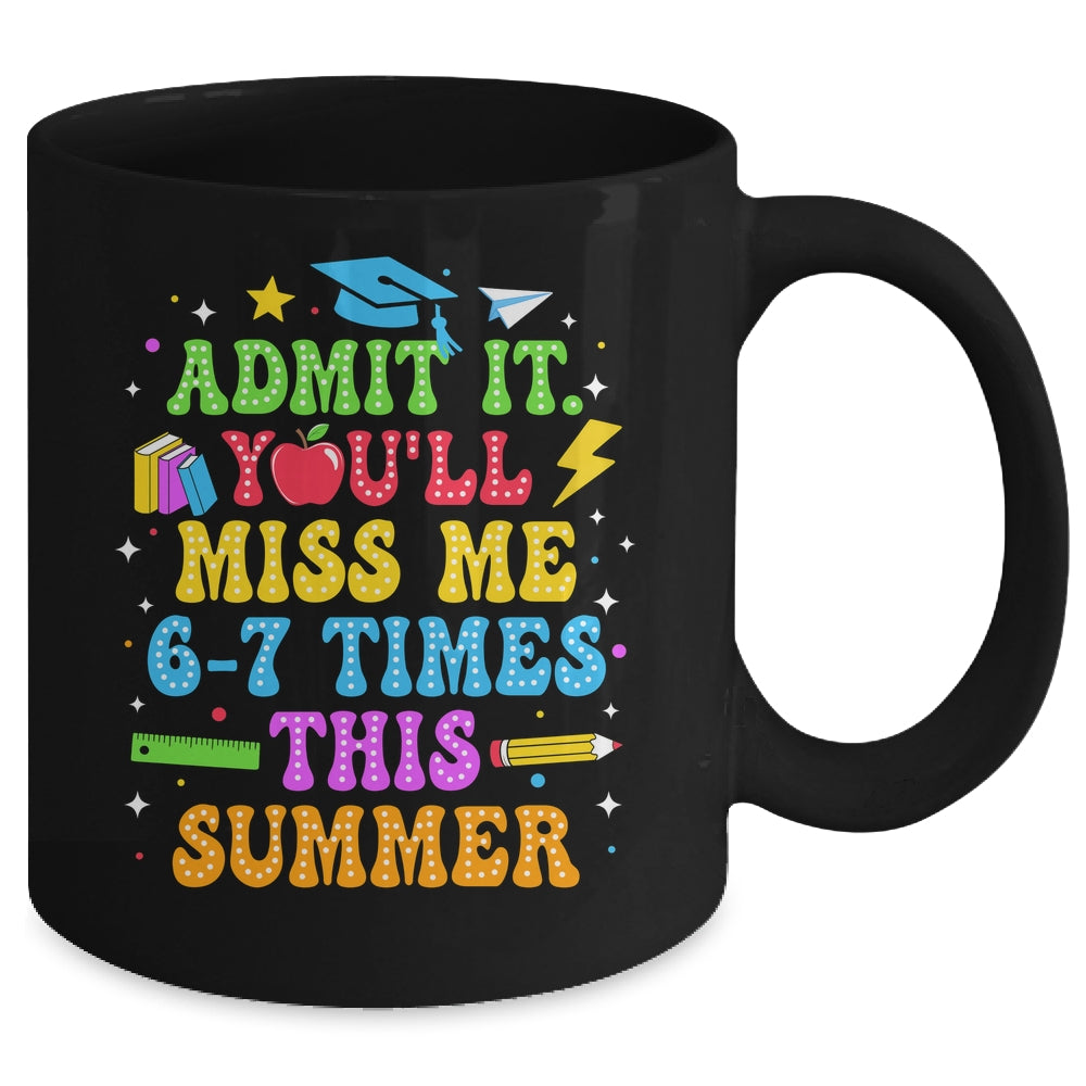 Last Day School Funny Admit It You'll Miss Me 67 Times Mug | siriusteestore