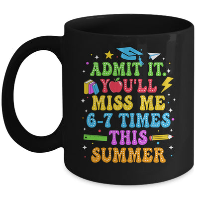 Last Day School Funny Admit It You'll Miss Me 67 Times Mug | siriusteestore