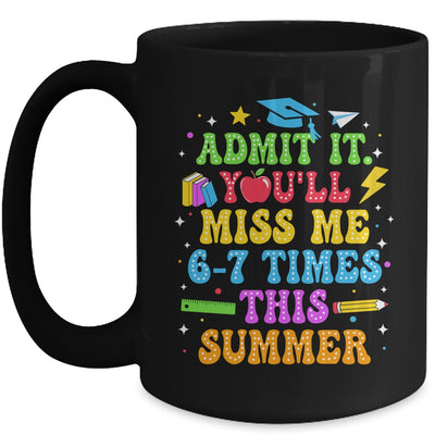 Last Day School Funny Admit It You'll Miss Me 67 Times Mug | siriusteestore