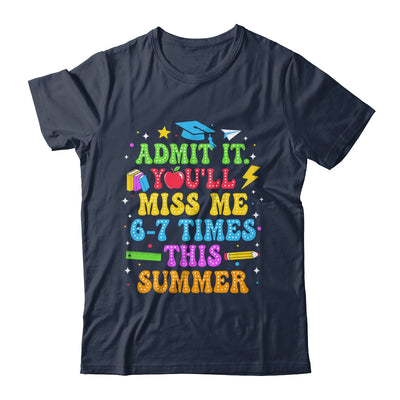 Last Day School Funny Admit It You'll Miss Me 67 Times Shirt & Hoodie | siriusteestore