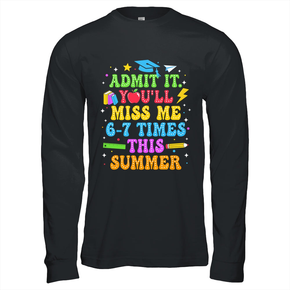 Last Day School Funny Admit It You'll Miss Me 67 Times Shirt & Hoodie | siriusteestore