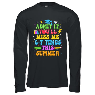 Last Day School Funny Admit It You'll Miss Me 67 Times Shirt & Hoodie | siriusteestore