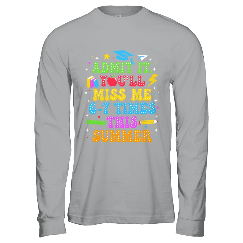 Last Day School Funny Admit It You'll Miss Me 67 Times Shirt & Hoodie | siriusteestore